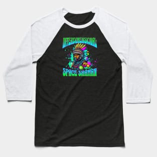 INTERDIMENSIONAL SPACE SHAMAN Baseball T-Shirt